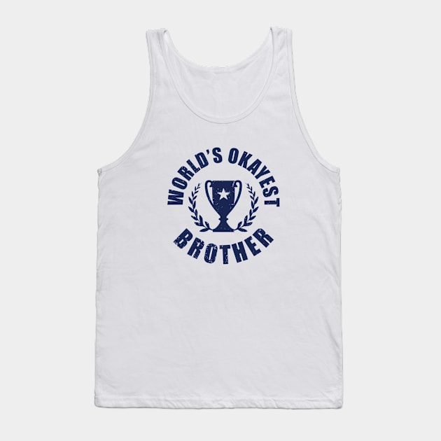 World's Okayest Brother - Funny Brother Gifts Tank Top by Design By Leo